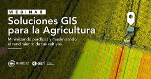 Soluciones GIS - Maximizando el rendimiento de los cultivos