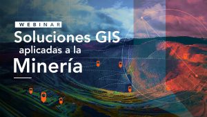 Soluciones GIS aplicadas a la Minería - Webinar