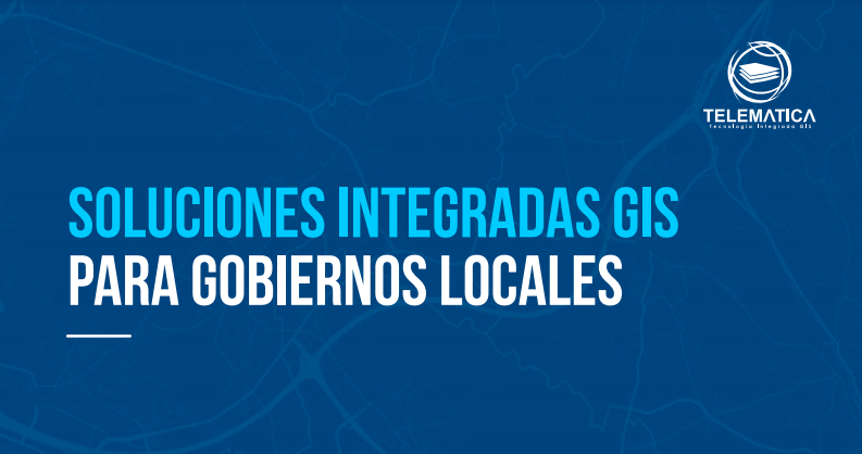 Paper «Soluciones Integradas GIS para Gobiernos Locales»